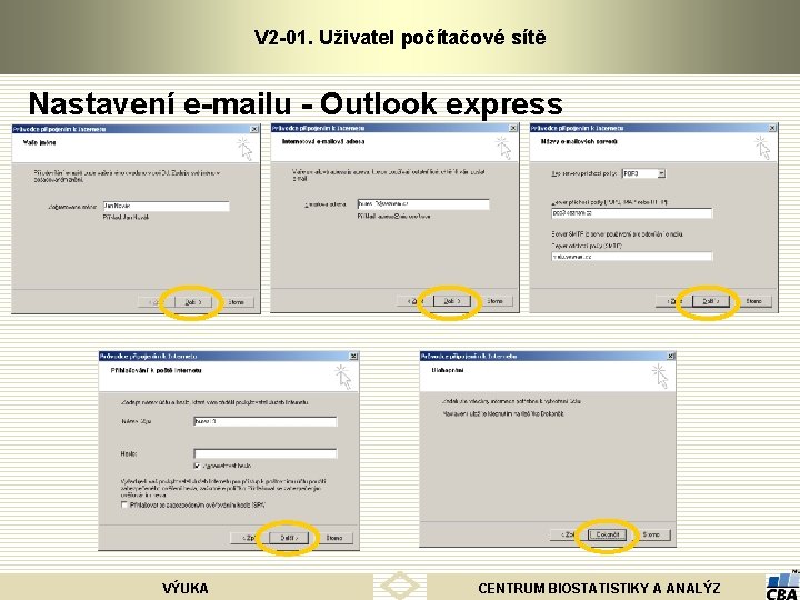 V 2 -01. Uživatel počítačové sítě Nastavení e-mailu - Outlook express VÝUKA CENTRUM BIOSTATISTIKY