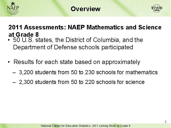 Overview 2011 Assessments: NAEP Mathematics and Science at Grade 8 • 50 U. S.