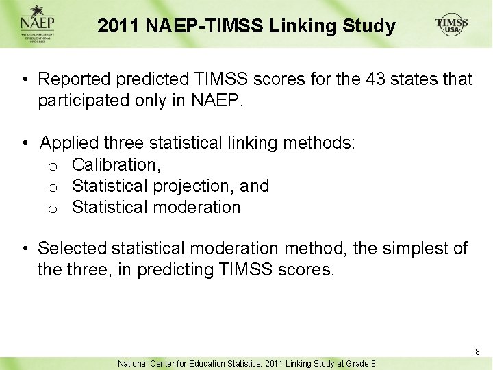 2011 NAEP-TIMSS Linking Study • Reported predicted TIMSS scores for the 43 states that