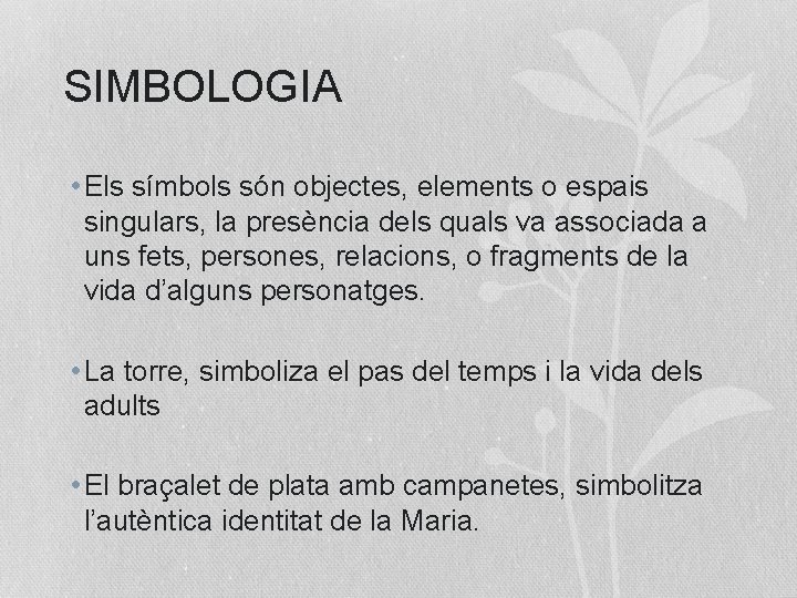 SIMBOLOGIA • Els símbols són objectes, elements o espais singulars, la presència dels quals