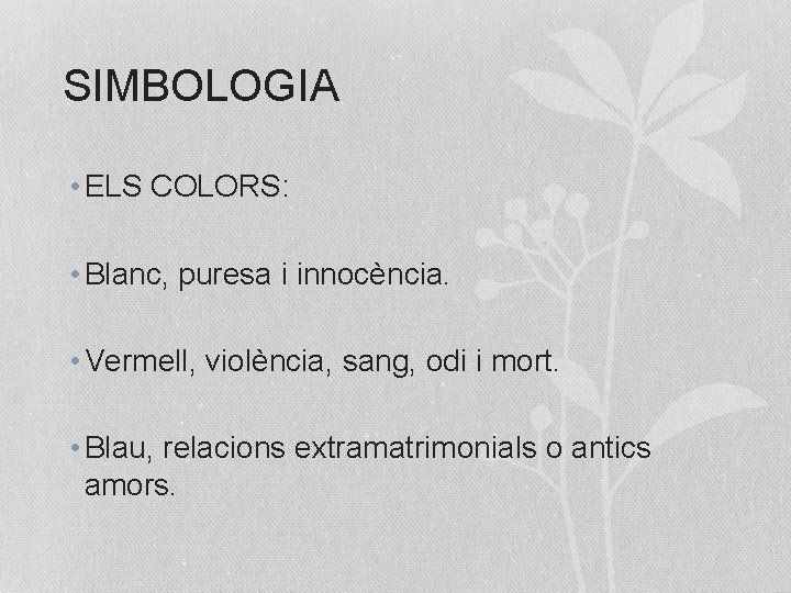 SIMBOLOGIA • ELS COLORS: • Blanc, puresa i innocència. • Vermell, violència, sang, odi