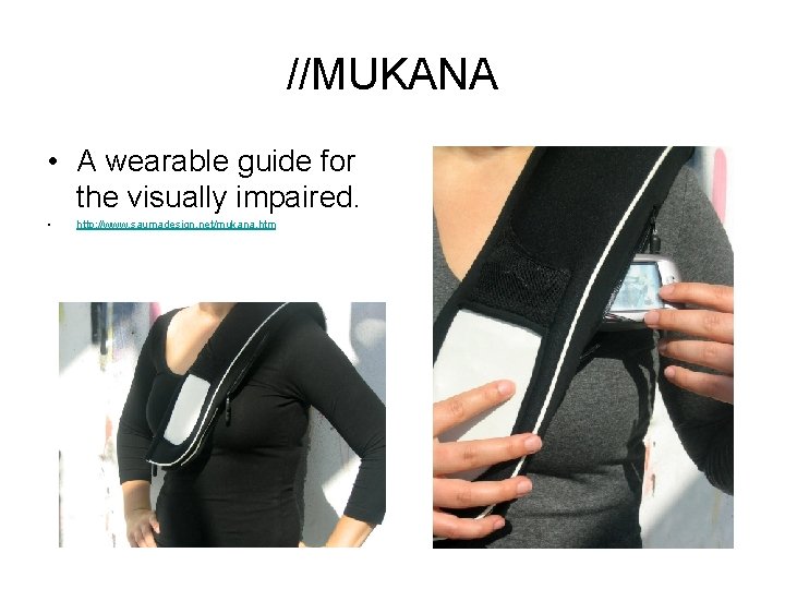 //MUKANA • A wearable guide for the visually impaired. • http: //www. saumadesign. net/mukana.