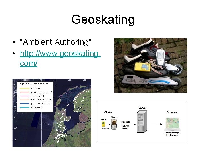 Geoskating • “Ambient Authoring” • http: //www. geoskating. com/ 