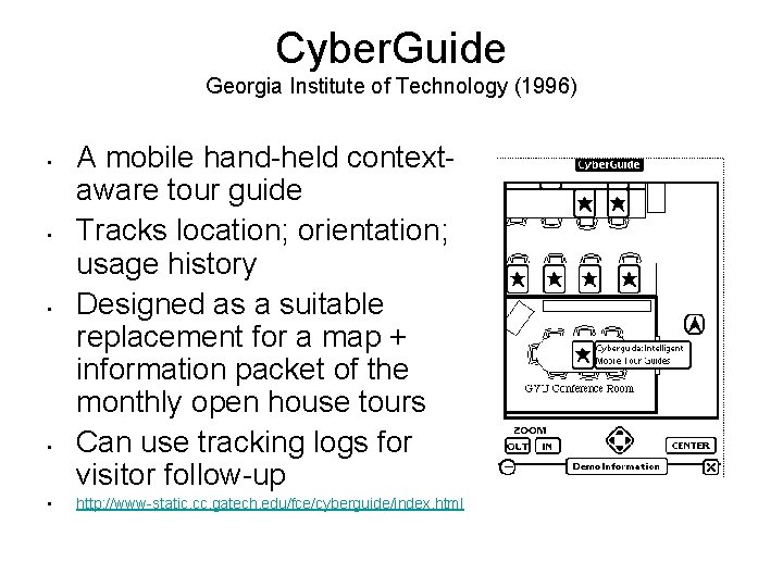 Cyber. Guide Georgia Institute of Technology (1996) • • • A mobile hand-held contextaware