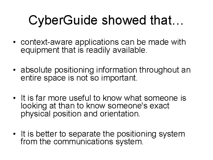 Cyber. Guide showed that… • context-aware applications can be made with equipment that is