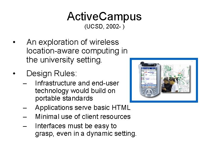 Active. Campus (UCSD, 2002 - ) • An exploration of wireless location-aware computing in