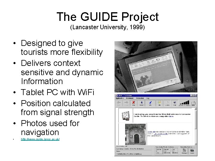 The GUIDE Project (Lancaster University, 1999) • Designed to give tourists more flexibility •