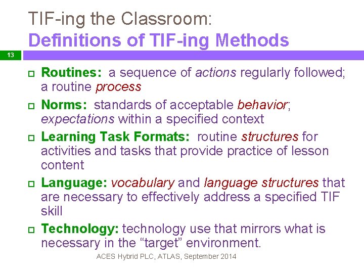 TIF-ing the Classroom: Definitions of TIF-ing Methods 13 Routines: a sequence of actions regularly