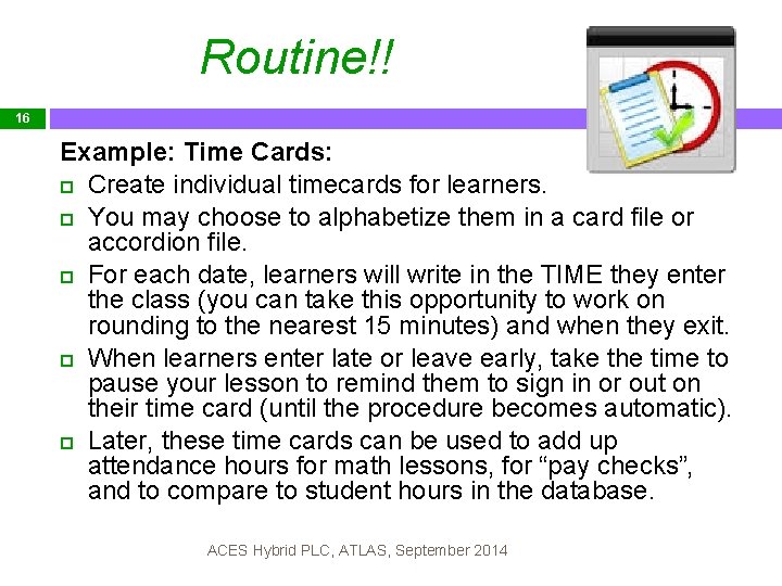 Which Routine!! TIF method is it? 16 Example: Time Cards: Create individual timecards for