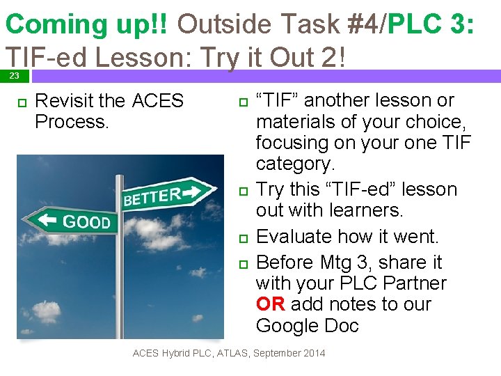 Coming up!! Outside Task #4/PLC 3: TIF-ed Lesson: Try it Out 2! 23 Revisit