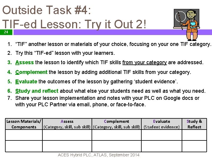 Outside Task #4: TIF-ed Lesson: Try it Out 2! 24 1. “TIF” another lesson