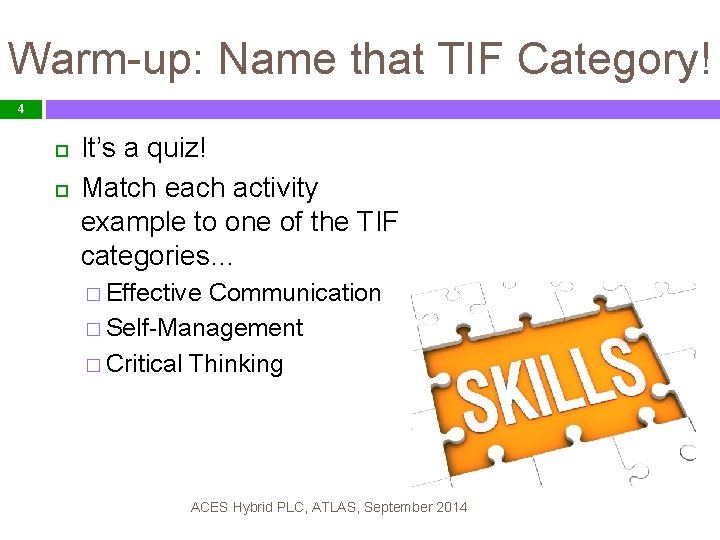 Warm-up: Name that TIF Category! 4 It’s a quiz! Match each activity example to