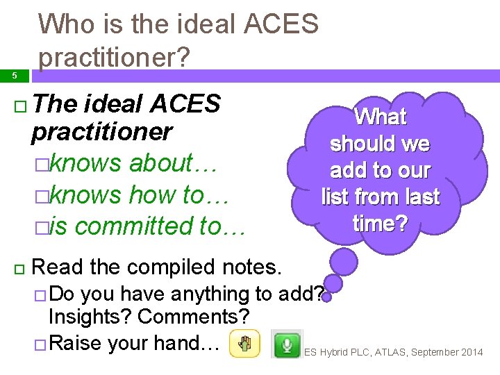5 Who is the ideal ACES practitioner? The ideal ACES practitioner �knows about… �knows