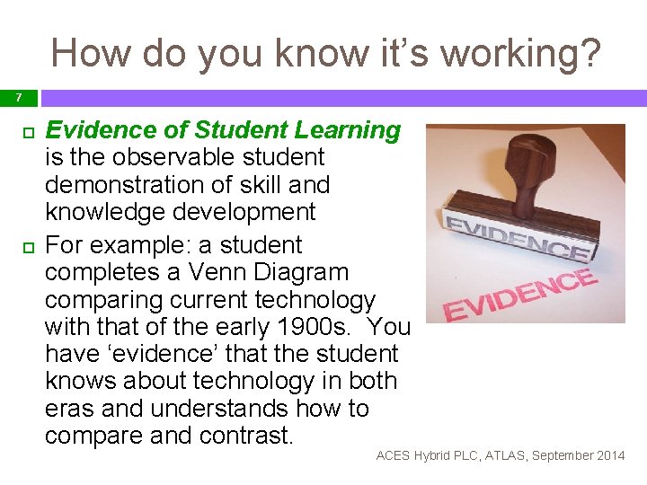 How do you know it’s working? 7 Evidence of Student Learning is the observable