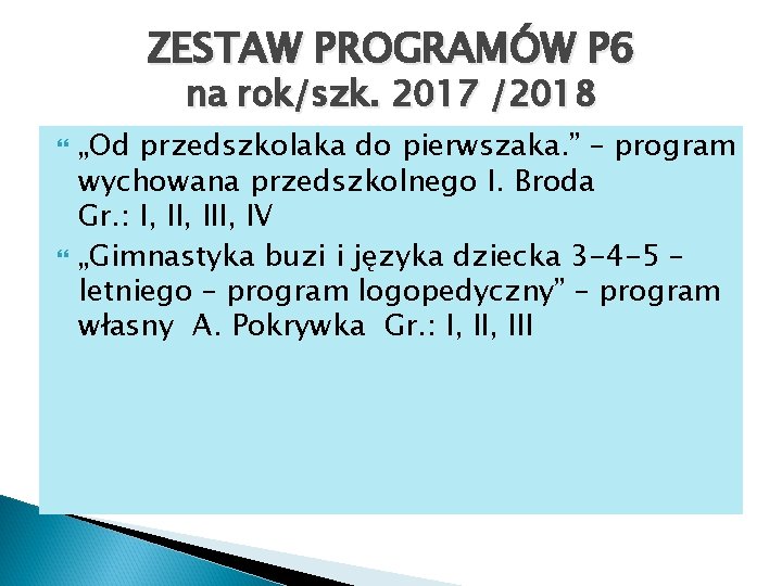 ZESTAW PROGRAMÓW P 6 na rok/szk. 2017 /2018 „Od przedszkolaka do pierwszaka. ” –
