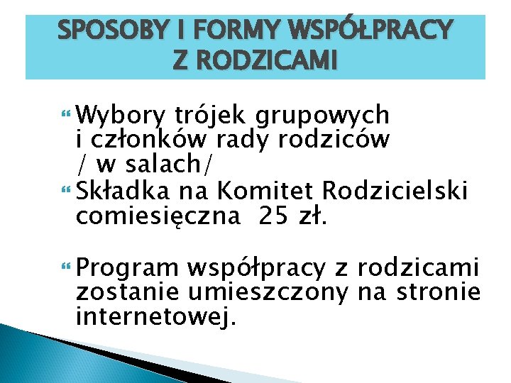 SPOSOBY I FORMY WSPÓŁPRACY Z RODZICAMI Wybory trójek grupowych i członków rady rodziców /