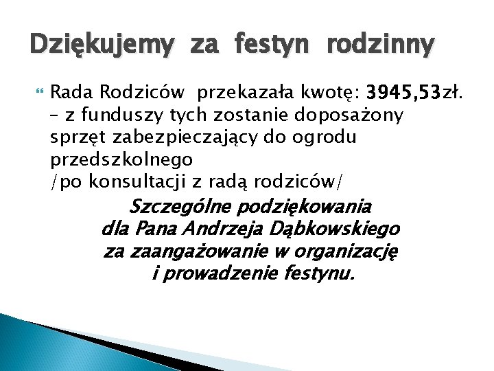 Dziękujemy za festyn rodzinny Rada Rodziców przekazała kwotę: 3945, 53 zł. – z funduszy