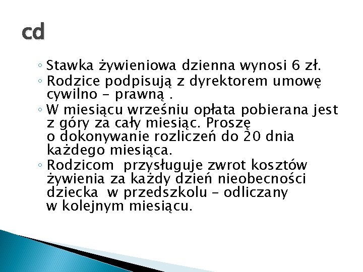 cd ◦ Stawka żywieniowa dzienna wynosi 6 zł. ◦ Rodzice podpisują z dyrektorem umowę