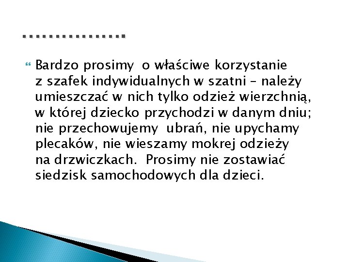 ……………. Bardzo prosimy o właściwe korzystanie z szafek indywidualnych w szatni – należy umieszczać