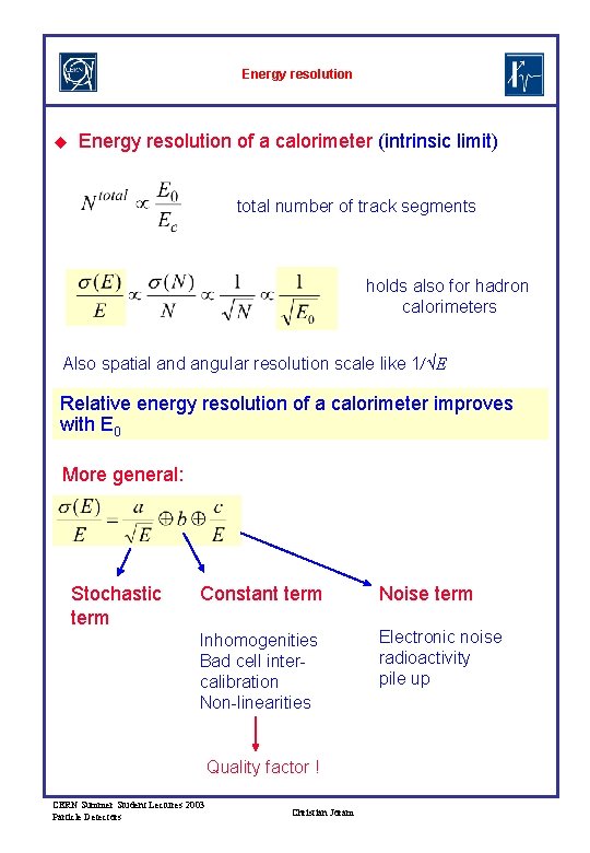 Energy resolution u Energy resolution of a calorimeter (intrinsic limit) total number of track