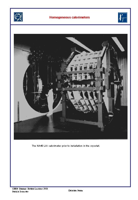 Homogeneous calorimeters The NA 48 LKr calorimeter prior to installation in the cryostat. CERN