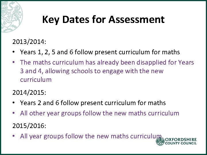 Key Dates for Assessment 2013/2014: • Years 1, 2, 5 and 6 follow present