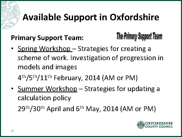 Available Support in Oxfordshire Primary Support Team: • Spring Workshop – Strategies for creating