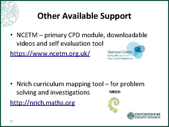 Other Available Support • NCETM – primary CPD module, downloadable videos and self evaluation