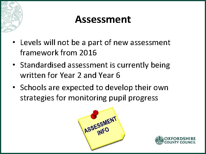 Assessment • Levels will not be a part of new assessment framework from 2016