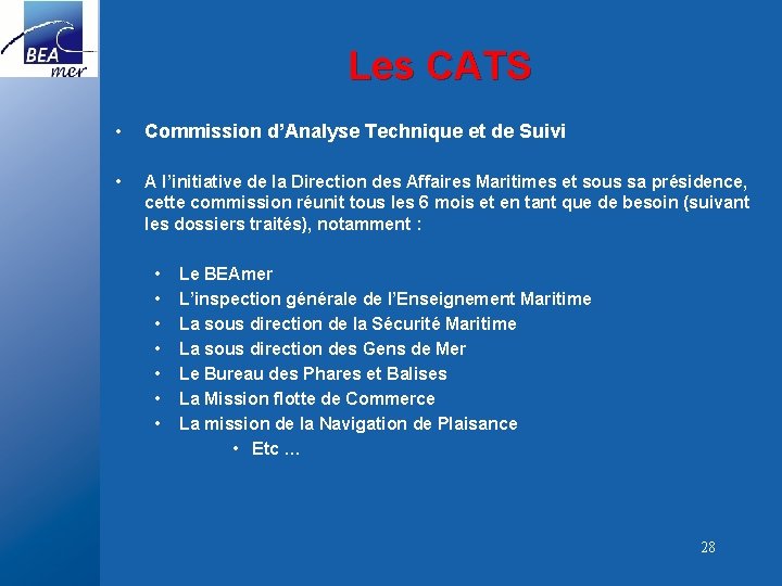 Les CATS • Commission d’Analyse Technique et de Suivi • A l’initiative de la