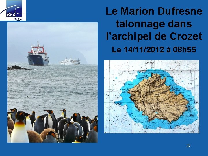 Le Marion Dufresne talonnage dans l’archipel de Crozet Le 14/11/2012 à 08 h 55