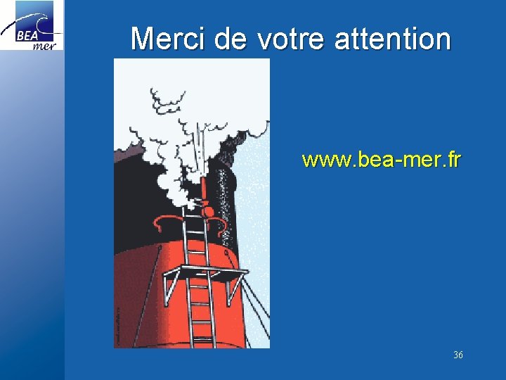 Merci de votre attention www. bea-mer. fr 36 