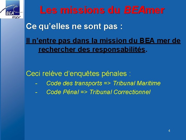 Les missions du BEAmer Ce qu’elles ne sont pas : Il n’entre pas dans