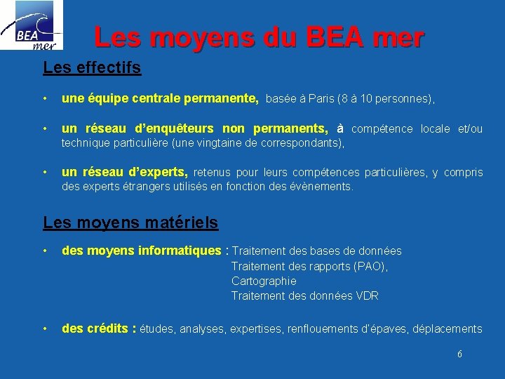 Les moyens du BEA mer Les effectifs • une équipe centrale permanente, basée à