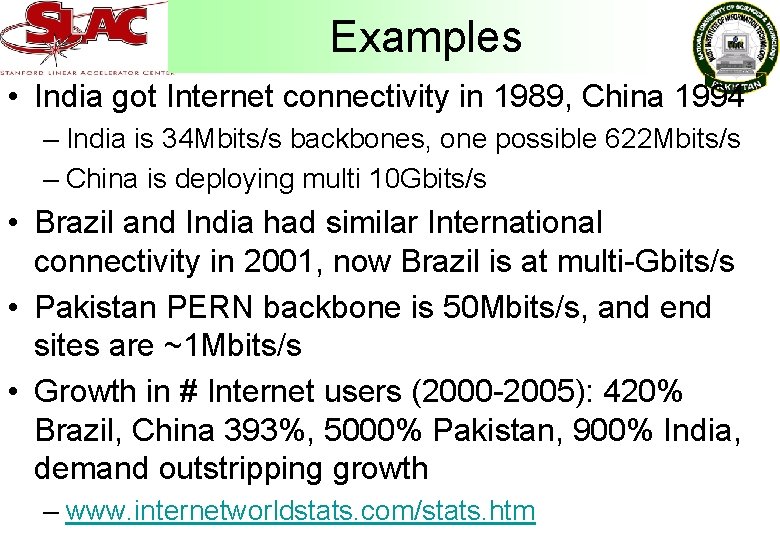 Examples • India got Internet connectivity in 1989, China 1994 – India is 34