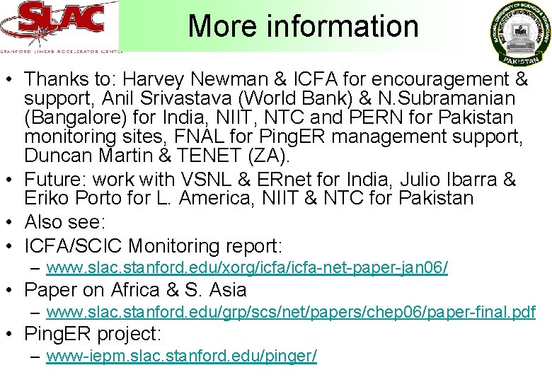 More information • Thanks to: Harvey Newman & ICFA for encouragement & support, Anil