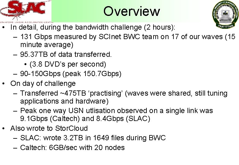 Overview • In detail, during the bandwidth challenge (2 hours): – 131 Gbps measured