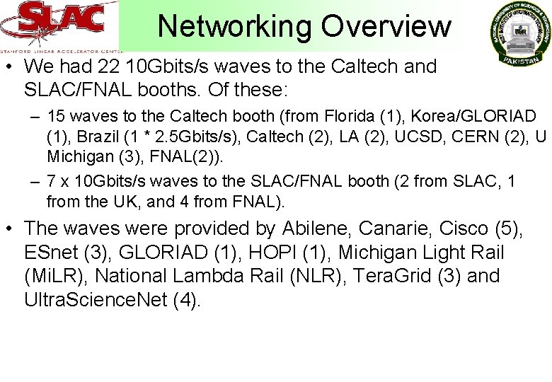 Networking Overview • We had 22 10 Gbits/s waves to the Caltech and SLAC/FNAL