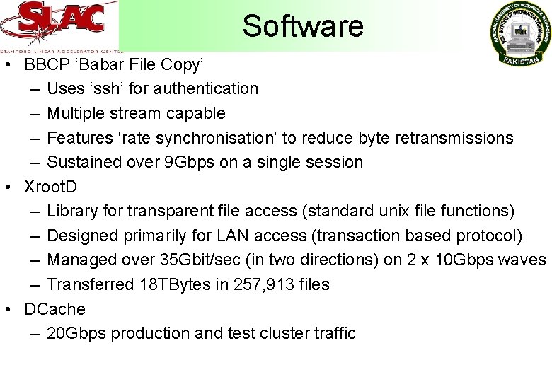 Software • BBCP ‘Babar File Copy’ – Uses ‘ssh’ for authentication – Multiple stream
