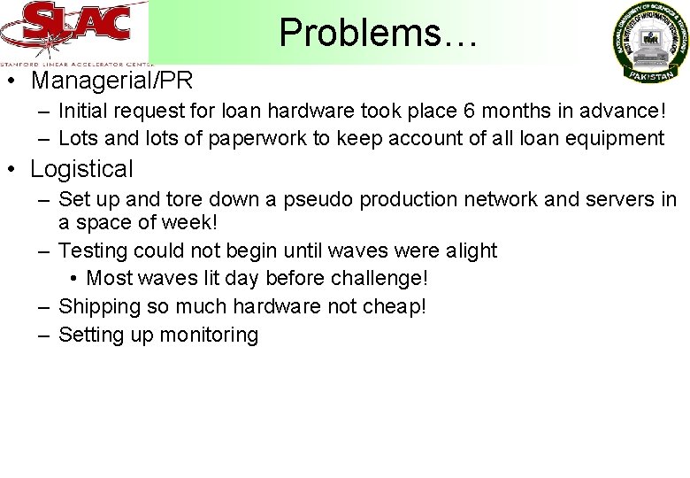 Problems… • Managerial/PR – Initial request for loan hardware took place 6 months in