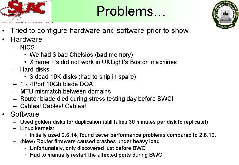 Problems… • Tried to configure hardware and software prior to show • Hardware –