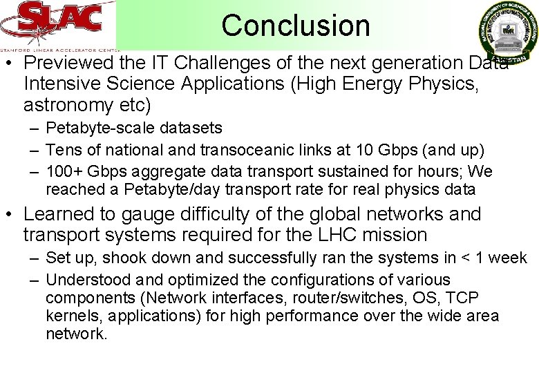 Conclusion • Previewed the IT Challenges of the next generation Data Intensive Science Applications