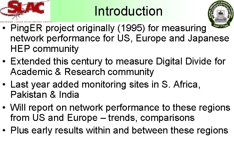 Introduction • Ping. ER project originally (1995) for measuring network performance for US, Europe