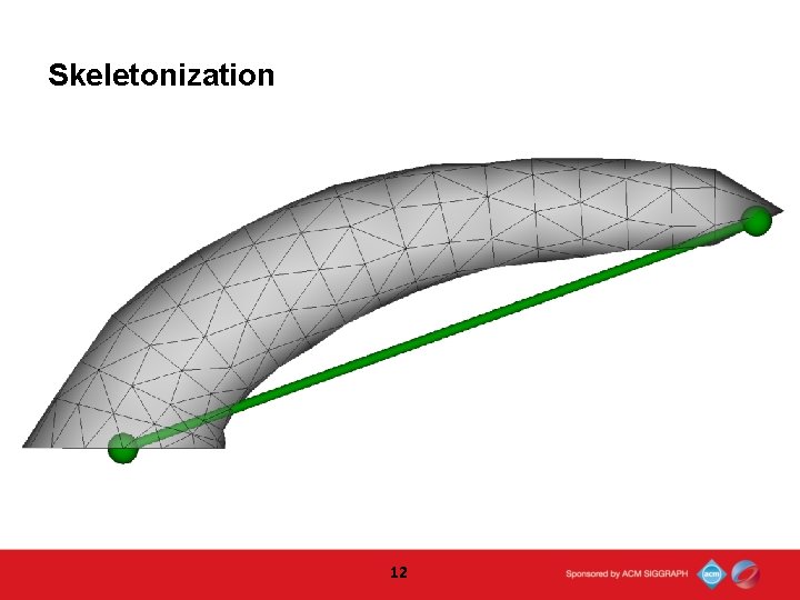 Skeletonization 12  Skeletonization 12