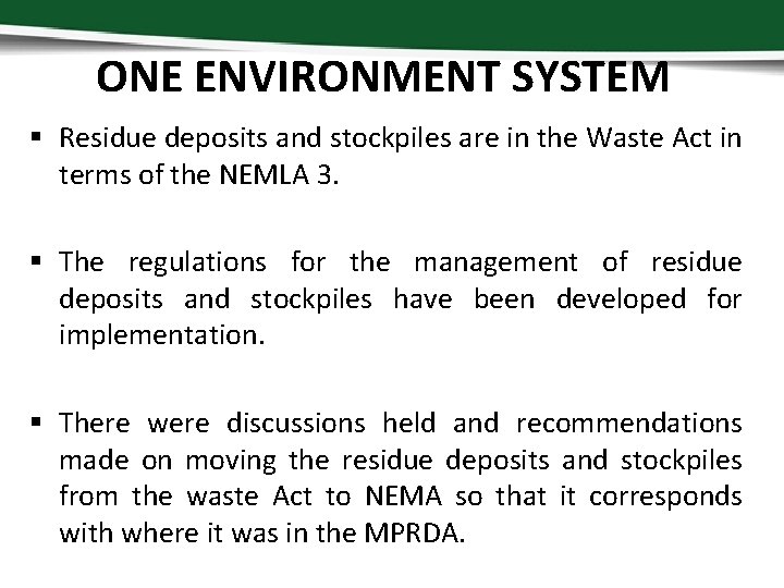 ONE ENVIRONMENT SYSTEM § Residue deposits and stockpiles are in the Waste Act in