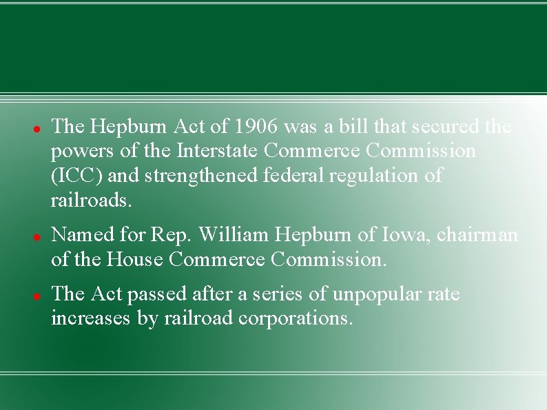  The Hepburn Act of 1906 was a bill that secured the powers of