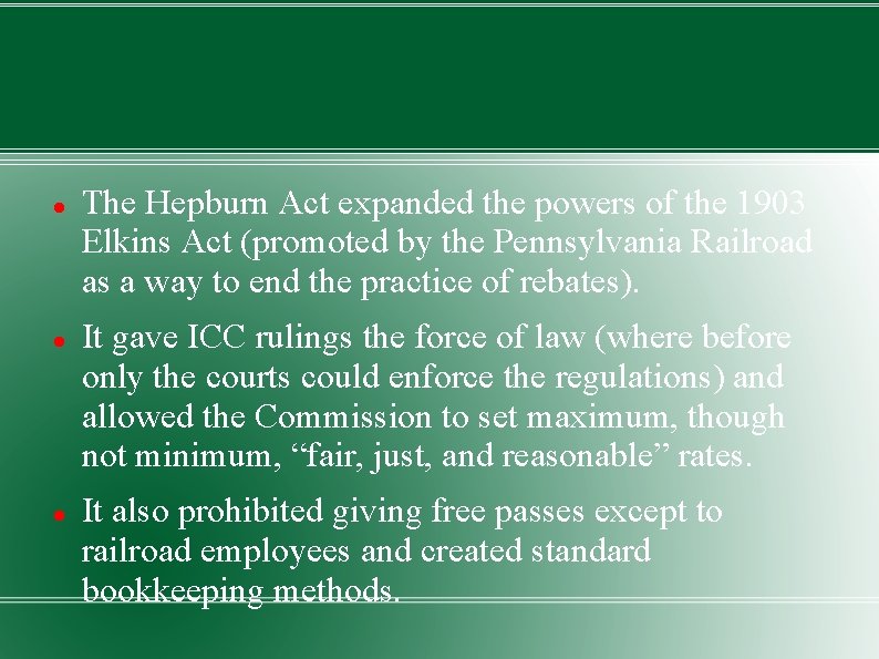  The Hepburn Act expanded the powers of the 1903 Elkins Act (promoted by