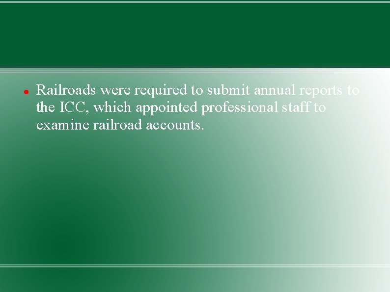  Railroads were required to submit annual reports to the ICC, which appointed professional