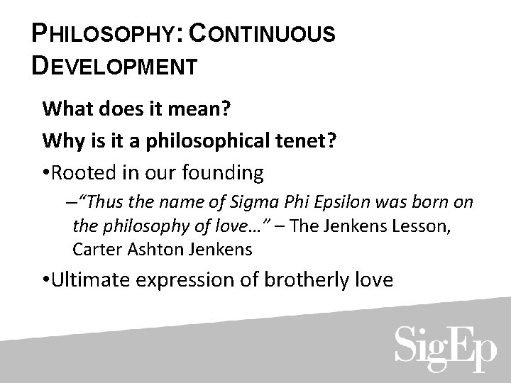 PHILOSOPHY: CONTINUOUS DEVELOPMENT What does it mean? Why is it a philosophical tenet? •