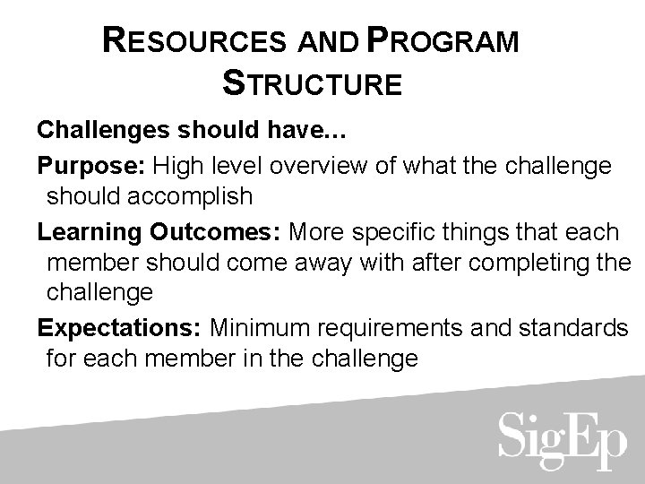 RESOURCES AND PROGRAM STRUCTURE Challenges should have… Purpose: High level overview of what the